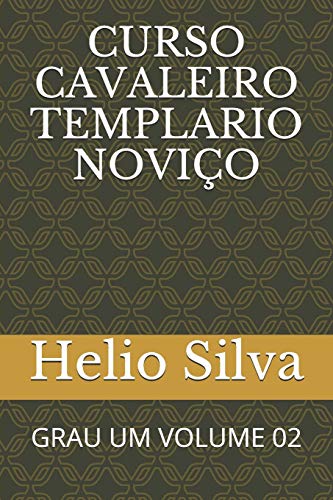 Curso Cavaleiro Templario Noviço: Grau Um Volume 02 (Curso Cavaleiros Templarios) (Portuguese Edition)