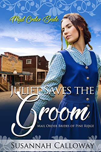 Juliet Saves The Groom (Mail Order Brides Of Pine Ridge)