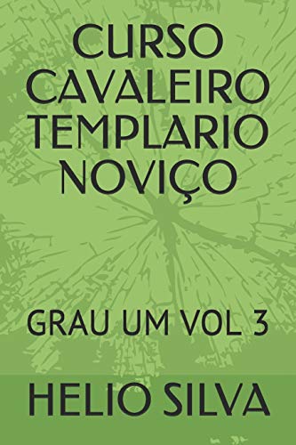 Curso Cavaleiro Templario Noviço: Grau Um Vol 3 (Portuguese Edition)