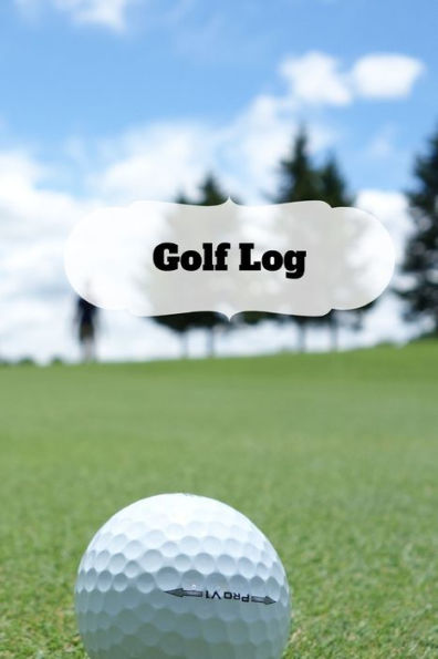 Golf Log: Golf Notes | Keep Track of Your Score and Swings | 105 Sheets | Games Stats | 6X9