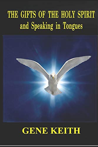 The Gifts Of The Holy Spirit And Speaking In Tongues