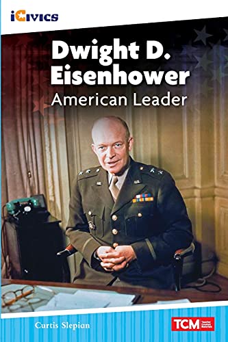 Dwight D. Eisenhower: American Leader (Icivics: Inspiring Action)