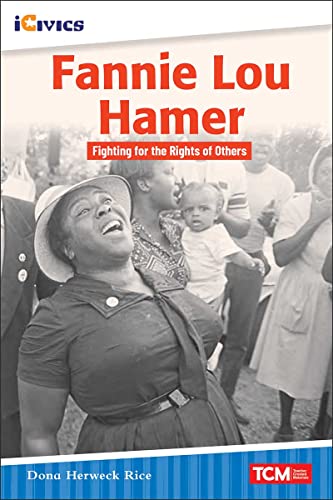 Fannie Lou Hamer: Fighting for the Rights of Others (Icivics Readers)