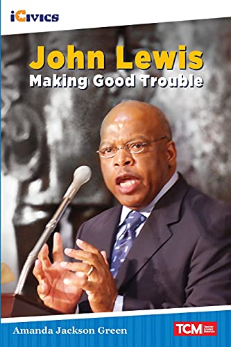 John Lewis: Making Good Trouble (Icivics: Inspiring Action)