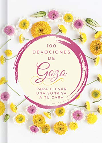 100 d????as de gozo: Para llevar una sonrisa a tu cara (Spanish Edition)