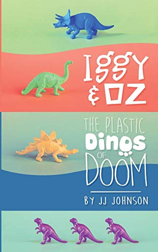 Iggy & Oz: The Plastic Dinos Of Doom