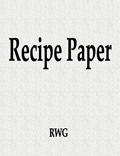 Recipe Paper: 100 Pages 8.5" X 11"