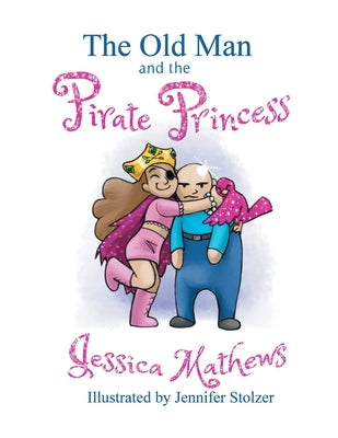 The Old Man And The Pirate Princess - 9781087848532
