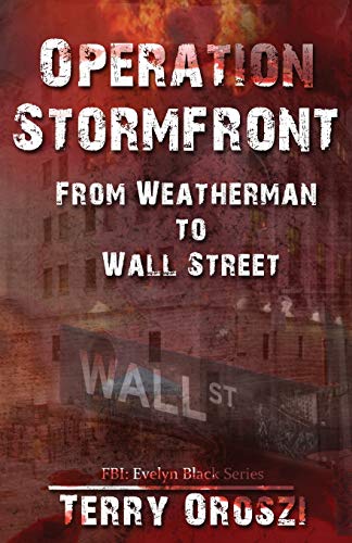 Operation Stormfront: From Weatherman To Wall Street (FBI: Evelyn Black)
