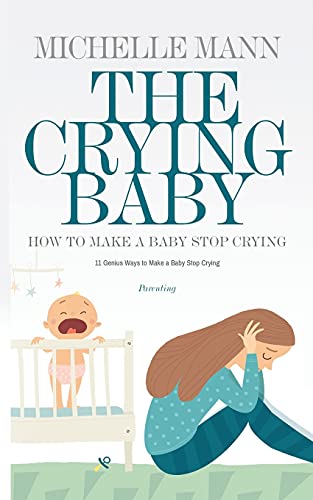 The Crying Baby: 11 Genius Ways To Make A Baby Stop Crying