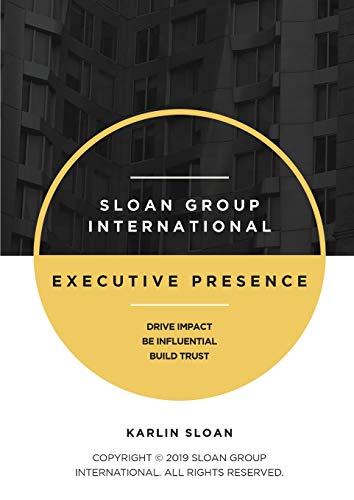 Executive Presence: Drive Impact, Be Influential, and Build Trust