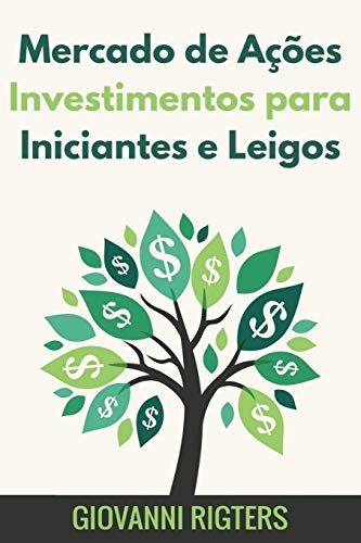 Mercado De A????????es Investimentos Para Iniciantes E Leigos (Portuguese Edition)