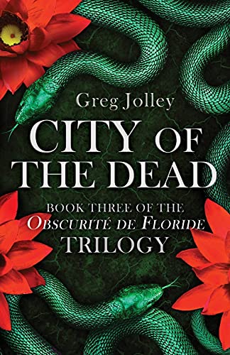 City Of The Dead: Book Three Of The Obscurit?? De Floride Trilogy
