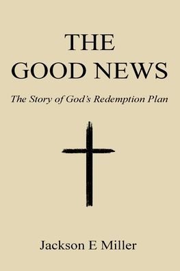 The Good News: The Story Of God's Redemption Plan