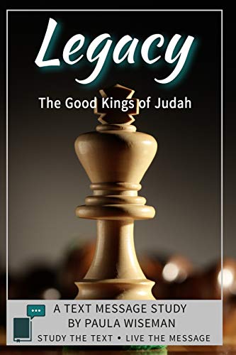 Legacy: The Good Kings of Judah (Text Message Study)