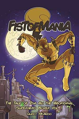 Fistofmania: The Tale Of Isa Ali The Aboriginal Superhero Boxer Vol. 1 - Paperback