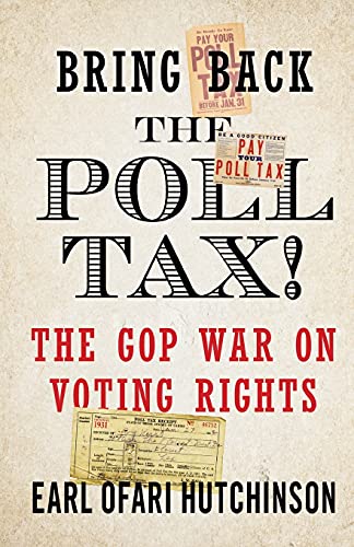 Bring Back The Poll Tax!-The Gop War On Voting Rights