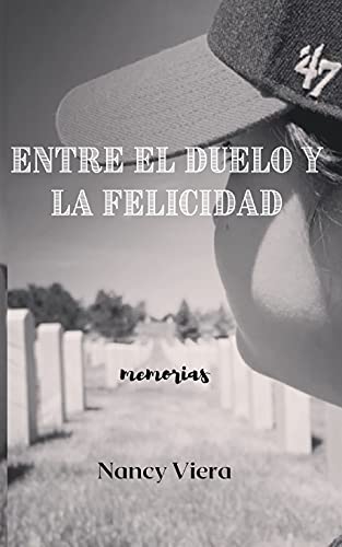 Entre El Duelo Y La Felicidad (Spanish Edition)