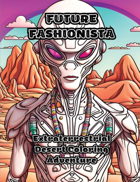 Future Fashionista: Extraterrestrial Desert Coloring Adventure