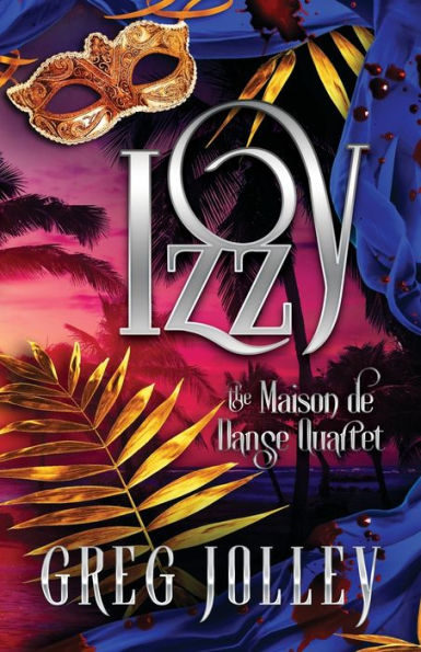 Izzy: Book Four Of The Maison De Danse Quartet - 9781087999159