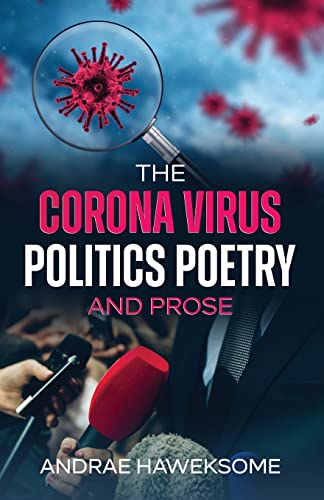 The Corona Virus, Politics Poetry And Prose