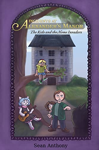 Incidents At Alexander's Manor: The Kids And The Home Invaders