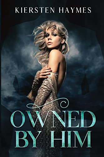 Owned By Him : A Dark Love Story