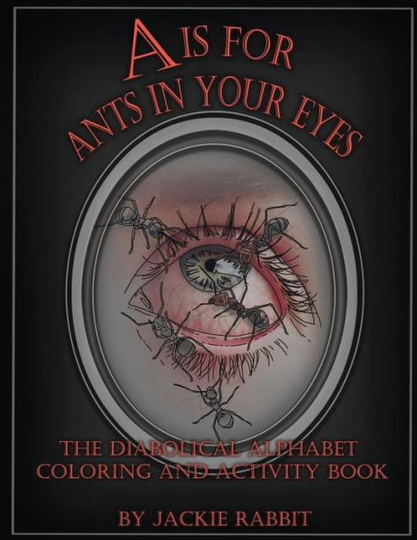 A Is For Ants In Your Eyes