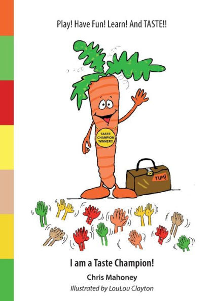 I Am A Taste Champion!: Play! Have Fun! Learn! And Taste!!