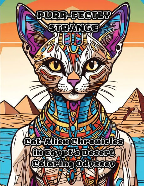 Purr-Fectly Strange: Cat-Alien Chronicles In Egypt's Desert Coloring Odyssey