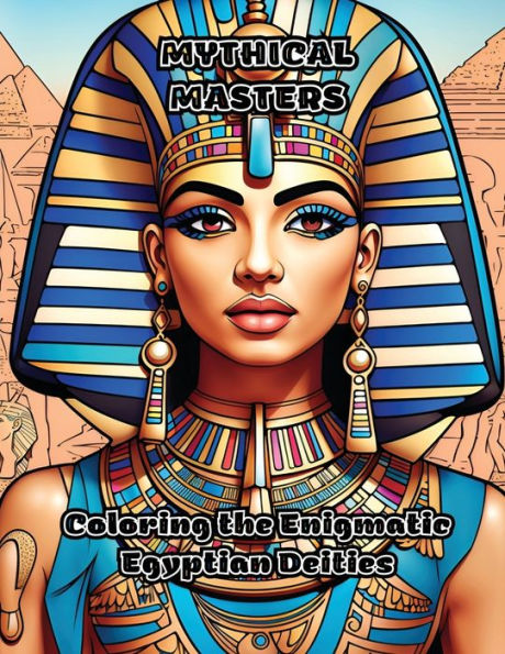 Mythical Masters: Coloring The Enigmatic Egyptian Deities