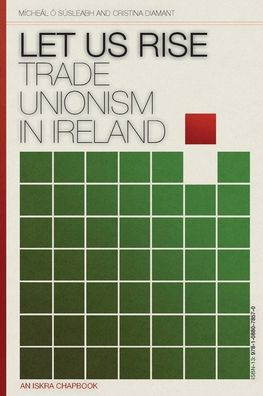 Let Us Rise: Trade Unionism In Ireland