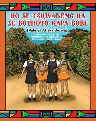 Ho Se Tshawaneng Ha Se Bothoto Kapa Bobe: Pale Ya Afrika Borwa (Southern Sotho Edition)