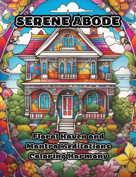 Serene Abode: Floral Haven and Mantra Meditations Coloring Harmony