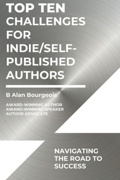 Top Ten Challenges For Indie/Self-Published Authors: Navigating The Road To Success
