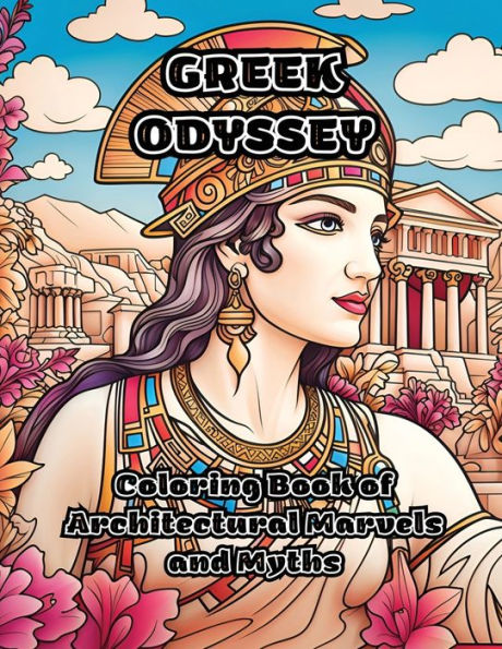 Greek Odyssey: Coloring Book Of Architectural Marvels And Myths
