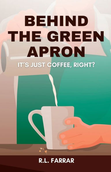 Behind The Green Apron...It's Just Coffee, Right?