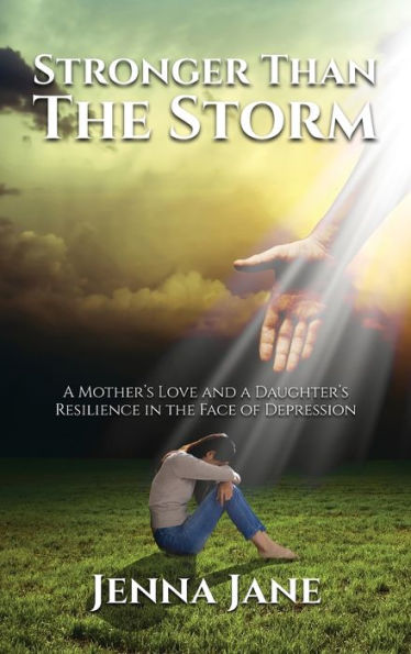 Stronger Than The Storm: A Mother's Love And A Daughter's Resilience In The Face Of Depression