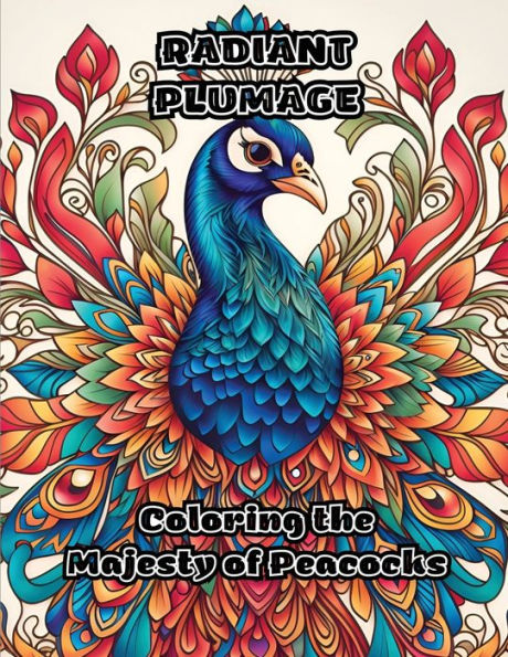 Radiant Plumage: Coloring The Majesty Of Peacocks