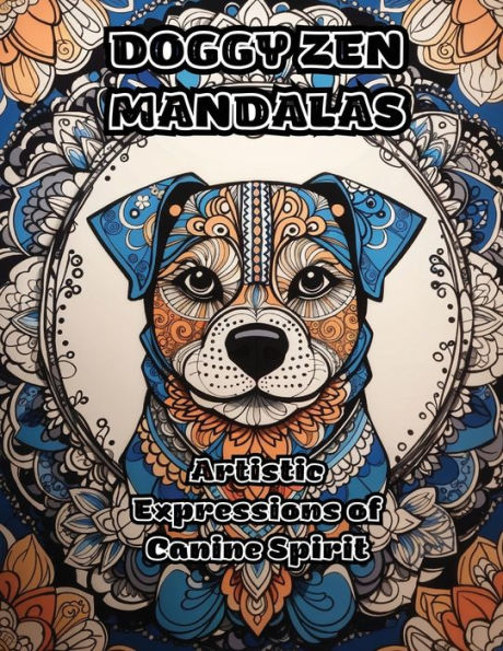 Doggy Zen Mandalas: Artistic Expressions Of Canine Spirit - 9781088270592
