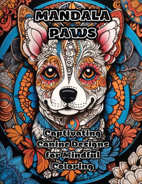 Mandala Paws: Captivating Canine Designs For Mindful Coloring - 9781088270608
