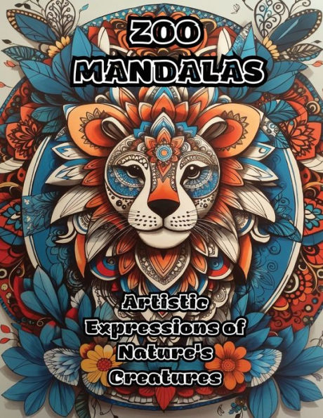 Zoo Mandalas: Artistic Expressions Of Nature's Creatures - 9781088270752