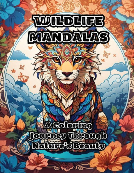 Wildlife Mandalas: A Coloring Journey Through Nature's Beauty - 9781088270820