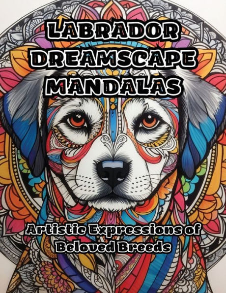 Labrador Dreamscape Mandalas: Artistic Expressions of Beloved Breeds