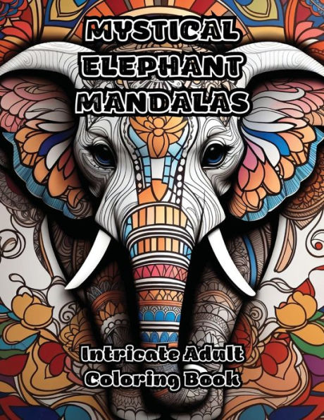 Mystical Elephant Mandalas: Intricate Adult Coloring Book
