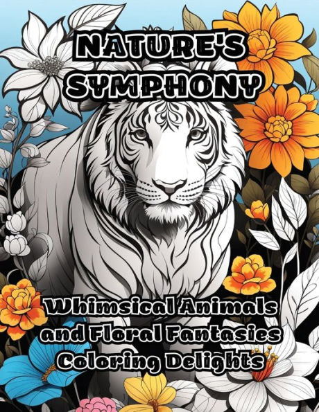 Nature's Symphony: Whimsical Animals and Floral Fantasies Coloring Delights