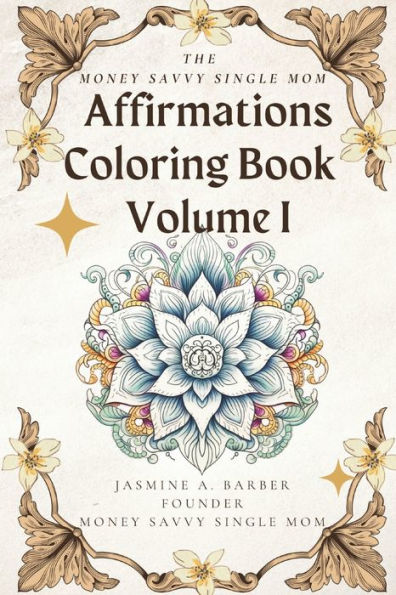 The Money Savvy Single Mom Affirmations Coloring Book Volume I
