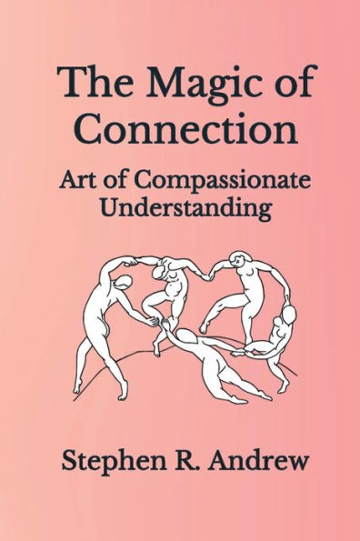 The Magic Of Connection: Art Of Compassionate Understanding