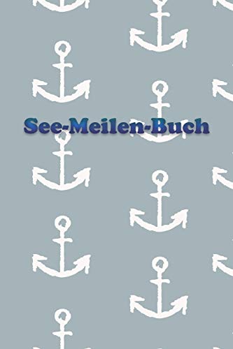See-Meilen-Buch: Ein Yacht Bordbuch * Meilenbuch (German Edition)