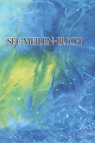 See-Meilen-Buch: Ein Bordbuch F??r Yachten * Meilenbuch (German Edition)